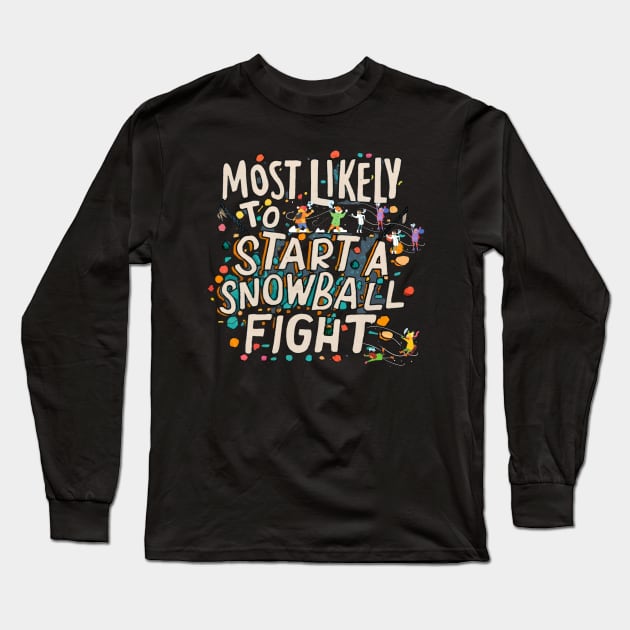 Most Likely To Start a Snowball Fight  Snowball Antics Long Sleeve T-Shirt by Positive Designer